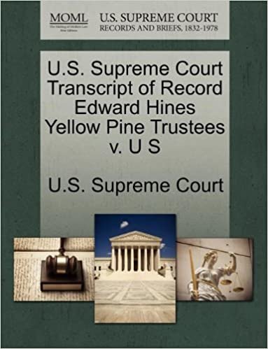 okumak U.S. Supreme Court Transcript of Record Edward Hines Yellow Pine Trustees v. U S