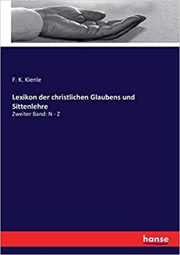 okumak Lexikon der christlichen Glaubens und Sittenlehre: Zweiter Band: N - Z