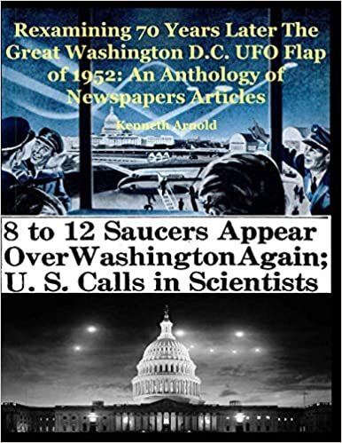 okumak Rexamining 70 Years Later The Great Washington D.C. UFO Flap of 1952: An Anthology of Newspapers Articles