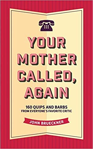 okumak Your Mother Called: Again 160 Quips and Barbs from Everyone s Favorite Critic.