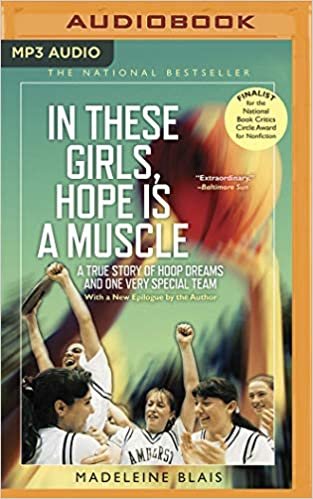 okumak In These Girls, Hope Is a Muscle: A True Story of Hoop Dreams and One Very Special Team