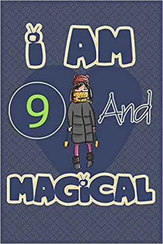 okumak I am 9 and magical: Birthday gift for 9th girls with positive quotes to help her be positive all time/ gift for girl / A Great Gift for Any Girl/space for writing and drawing