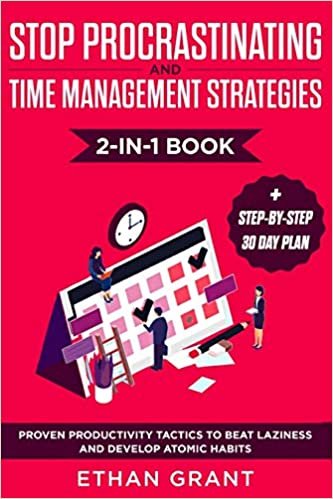 okumak Stop Procrastinating and Time Management Strategies 2-in-1 Book: Proven Productivity Tactics to Beat Laziness and Develop Atomic Habits + Step-by-Step 30 Day Plan