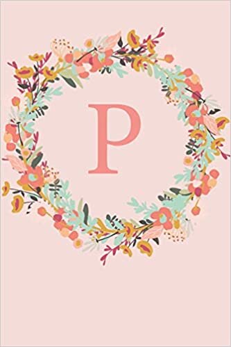 okumak P: A Pink Floral Wreath Monogram Sketchbook | 110 Sketchbook Pages (6 x 9) | Floral Watercolor Monogram Sketch Notebook | Personalized Initial Letter Journal | Monogramed Sketchbook