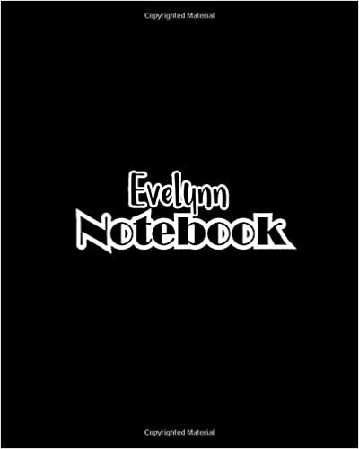 okumak Evelynn Notebook: 100 Sheet 8x10 inches for Notes, Plan, Memo, for Girls, Woman, Children and Initial name on Matte Black Cover