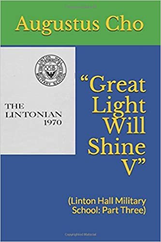 okumak “Great Light Will Shine V”: (Linton Hall Military School: Part Three)