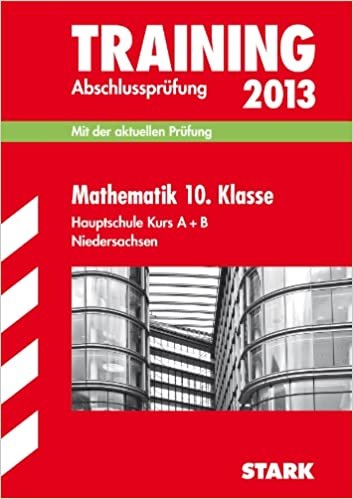 okumak Training Abschlussprüfung Hauptschule Niedersachsen; Mathematik 10. Klasse Hauptschule Kurs A + B 2013; Mit der aktuellen Prüfung.
