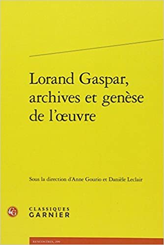 okumak Lorand Gaspar, Archives Et Genese De L&#39;oeuvre (Rencontres, Band 299)