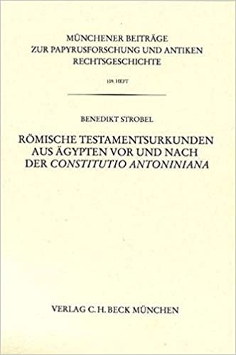 okumak Römische Testamentsurkunden aus Ägypten vor und nach der Constitutio Antoniniana