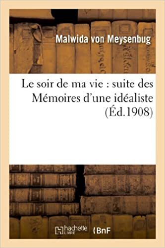 okumak Le soir de ma vie: suite des Mémoires d&#39;une idéaliste (Litterature)