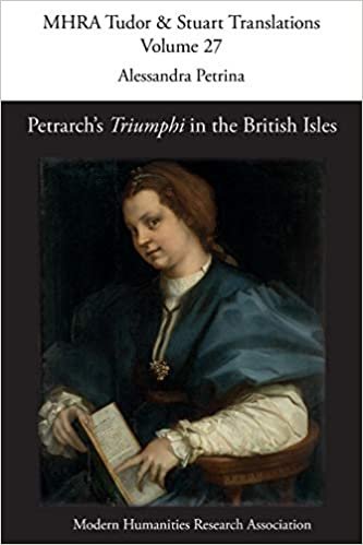 okumak Petrarch&#39;s &#39;Triumphi&#39; in the British Isles (Mhra Tudor &amp; Stuart Translations, Band 27)