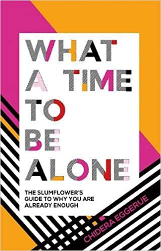 okumak What a Time to be Alone: The Slumflower&#39;s bestselling guide to why you are already enough