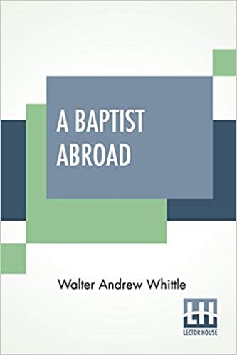 okumak A Baptist Abroad: Or, Travels And Adventures In Europe And All Bible Lands With An Introduction By Hon. J. L. M. Curry