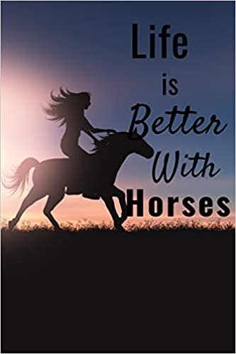 okumak Life is Better With Horses: Horse training journal for journaling Equestrian notebook 131 pages, 6x9 inches Gift for Horse lovers &amp; girls