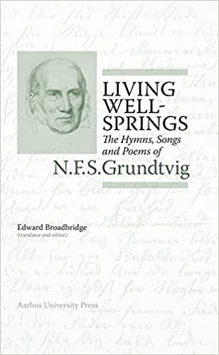 okumak Living Wellsprings: The Hymns, Songs &amp; Poems of N F S Grundtvig (N F S Grundtvig: Works in English Series)