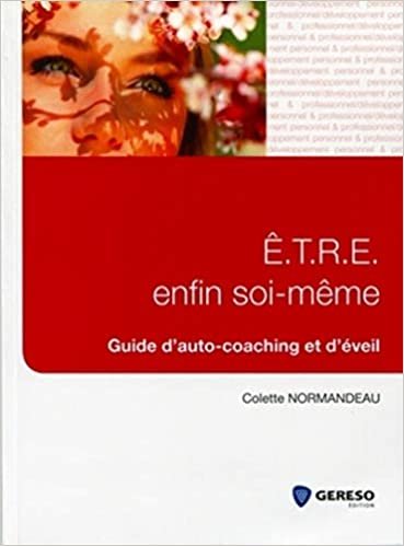 okumak E.T.R.E enfin soi-même: Guide d&#39;auto-coaching et d&#39;éveil (Développement personnel &amp; efficacité professionnelle)