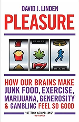 okumak Pleasure: How Our Brains Make Junk Food, Exercise, Marijuana, Generosity, and Gambling Feel So Good