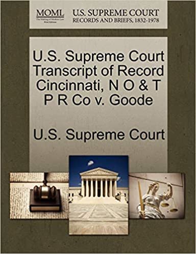 okumak U.S. Supreme Court Transcript of Record Cincinnati, N O &amp; T P R Co v. Goode