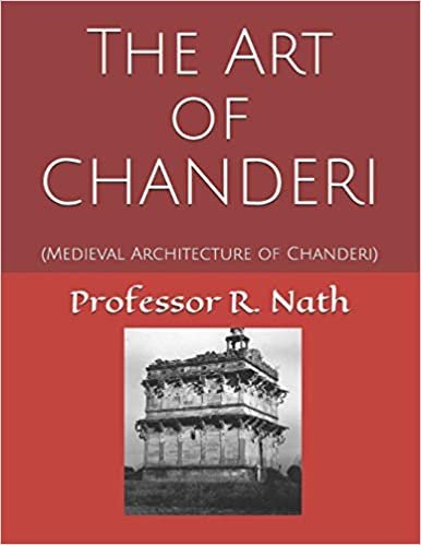 okumak The Art of CHANDERI: (Medieval Architecture of Chanderi)