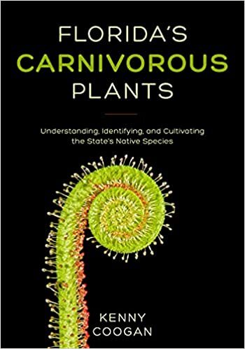Florida's Carnivorous Plants: Understanding, Identifying, and Cultivating the State's Native Species