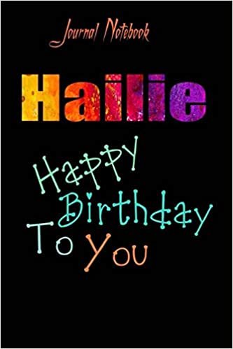 Hailie: Happy Birthday To you Sheet 9x6 Inches 120 Pages with bleed - A Great Happybirthday Gift تحميل