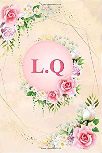 okumak L.Q: Elegant Pink Initial Monogram Two Letters L.Q Notebook Alphabetical Journal for Writing &amp; Notes, Romantic Personalized Diary Monogrammed Birthday ... Men (6x9 110 Ruled Pages Matte Floral Cover)
