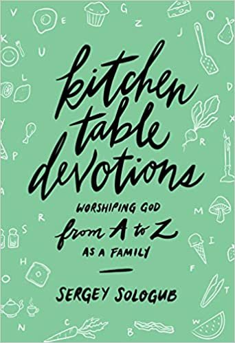 okumak Kitchen Table Devotions: Worshiping God from A to Z As a Family: Worshiping God from A-Z as a Family