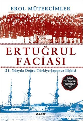 okumak Ertuğrul Faciası: 21. Yüzyıla Doğru Türkiye-Japonya İlişkisi