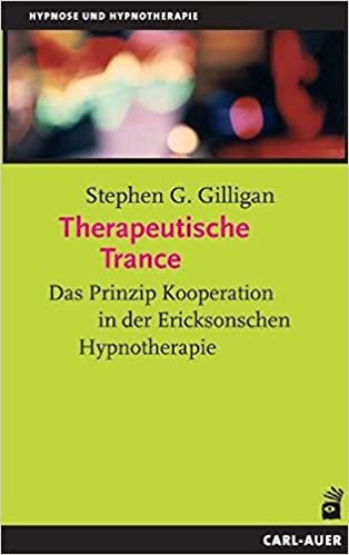okumak Therapeutische Trance: Das Prinzip Kooperation in der Ericksonschen Hypnotherapie