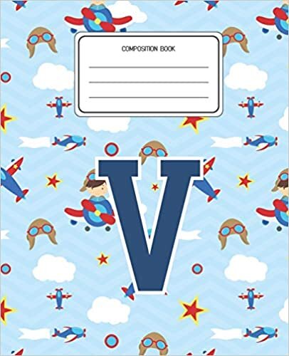 okumak Composition Book V: Airplanes Pattern Composition Book Letter V Personalized Lined Wide Rule Notebook for Boys Kids Back to School Preschool Kindergarten and Elementary Grades K-2
