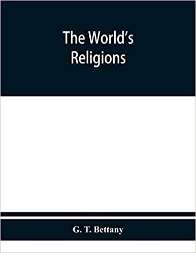 okumak The world&#39;s religions: a popular account of religions ancient and modern, including those of uncivilised races, Chaldaeans, Greeks, Egyptians, Romans ... Mohammedanism, and a sketch of the history o