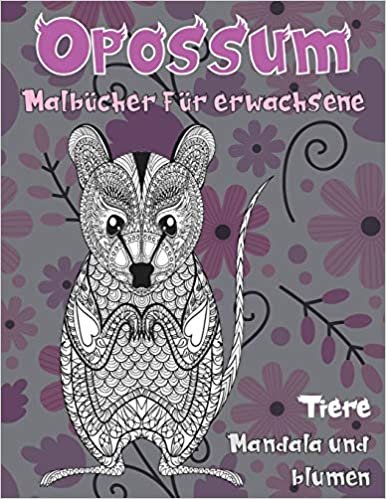 okumak Malbücher für Erwachsene - Mandala und Blumen - Tiere - Opossum