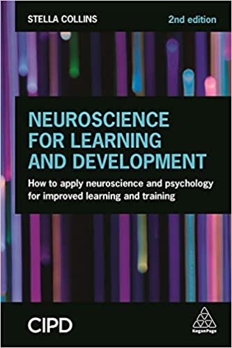 okumak Neuroscience for Learning and Development: How to Apply Neuroscience and Psychology for Improved Learning and Training