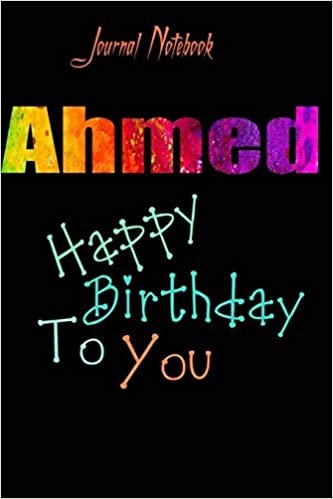 okumak Ahmed: Happy Birthday To you Sheet 9x6 Inches 120 Pages with bleed - A Great Happy birthday Gift