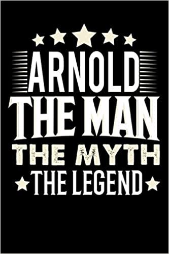 okumak Notizbuch: Arnold The Man The Myth The Legend (120 Blankoseiten als u.a. Tagebuch, Reisetagebuch für Vater, Ehemann, Freund, Kumpe, Bruder, Onkel und mehr)