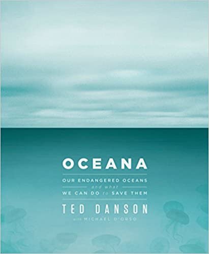 okumak Oceana: Our Endangered Oceans and What We Can Do to Save Them [Hardcover] Danson, Ted and D&#39;Orso, Michael