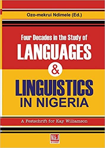 okumak Four Decades in the Study of Nigerian Languages &amp; Linguistics: A Festschrift for Kay Williamson (Nigerian Festschrift)