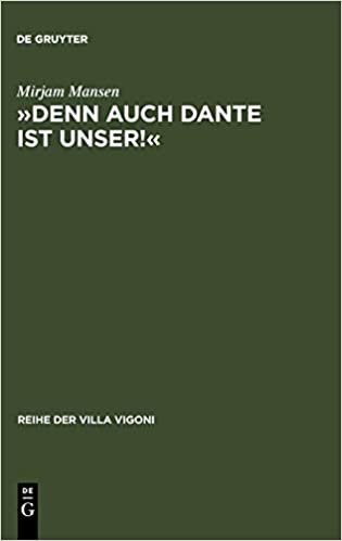 okumak Denn auch Dante ist unser!: Die Deutsche Danterezeption 1900 - 1950: v. 15 (Reihe der Villa Vigoni)