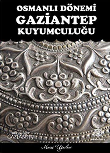 okumak Osmanlı Dönemi Gaziantep Kuyumculuğu