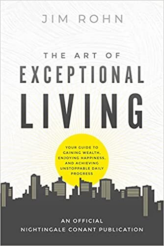 The Art of Exceptional Living: Your Guide to Gaining Wealth, Enjoying Happiness, and Achieving Unstoppable Daily Progress