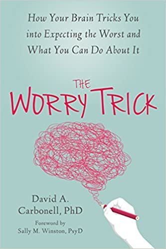 okumak The Worry Trick: How Your Brain Tricks You into Expecting the Worst and What You Can Do About It