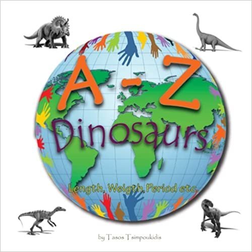 okumak A-Z dinosaurs: Learning the ABC with the help of the dinosaurs (dinosaur alphabet) (A to Z early learning Book 5) (A-Z series): Volume 5 (A-Z early learning)