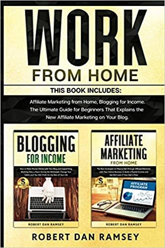 okumak WORK FROM HOME: This Book Includes: Affiliate Marketing from Home, Blogging for Income. The Ultimate Guide for Beginners That Explains the New Affiliate Marketing on Your Blog.