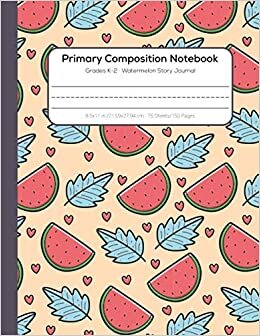 okumak Primary Composition Notebook Grades K-2 Story Journal: Dotted Midline and Picture Space | Grades K-2 Composition School Exercise Book | 150 Story ... &amp; Watermelon Composition Notebook For Girls)