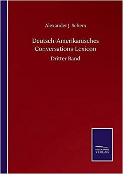 okumak Deutsch-Amerikanisches Conversations-Lexicon: Dritter Band