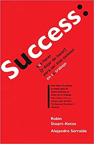 Success: que hacer (y dejar de hacer) para ser más exitoso en tu trabajo
