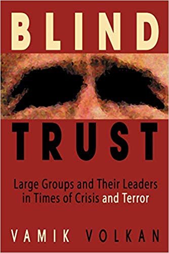 okumak Blind Trust : Large Groups and Their Leaders in Times of Crisis and Terror