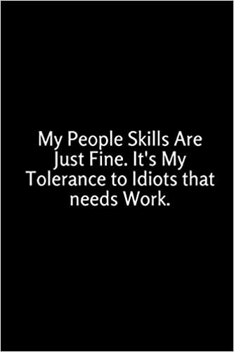 okumak My People Skills Are Just Fine. It&#39;s My Tolerance to Idiots that needs Work.: Wide Ruled Line Notebook