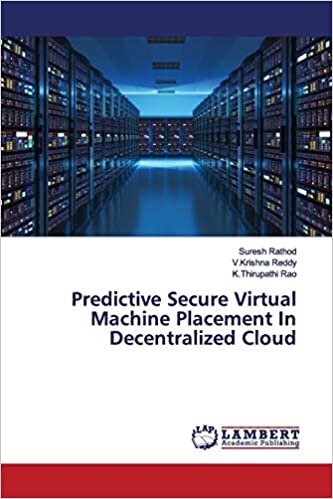 okumak Predictive Secure Virtual Machine Placement In Decentralized Cloud