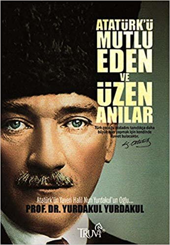 okumak Atatürk&#39;ü Mutlu Eden ve Üzen Anılar